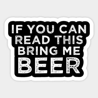 If You Can Read This Bring Me Beer Vintage Gift Sticker